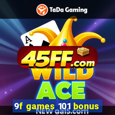9f games 101 bonus